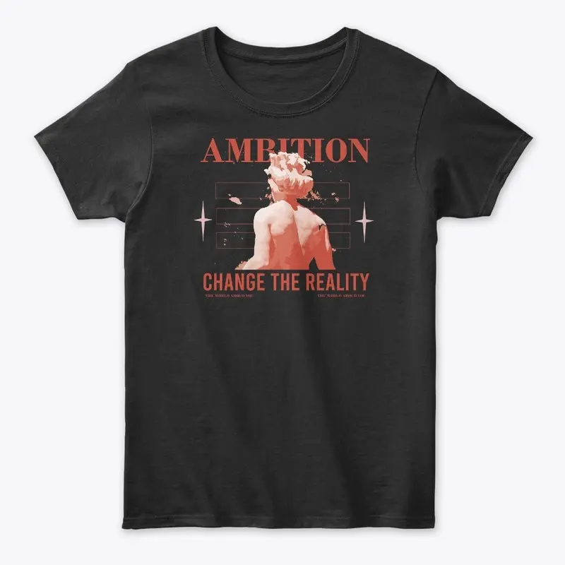 Ambition Change The Reality